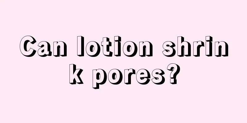 Can lotion shrink pores?