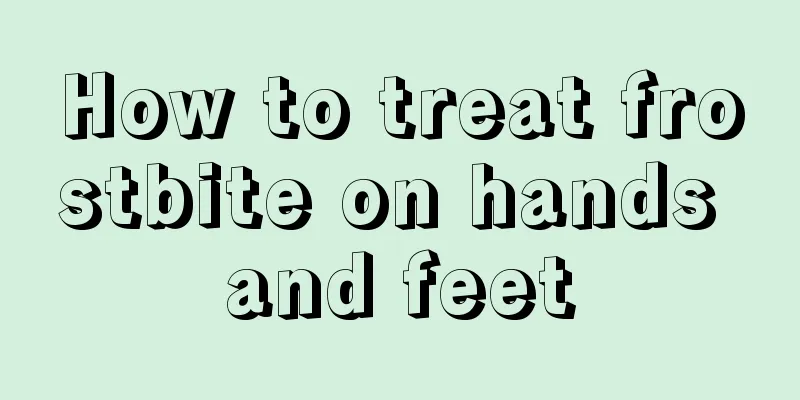 How to treat frostbite on hands and feet