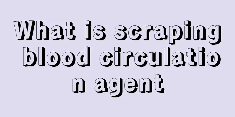 What is scraping blood circulation agent