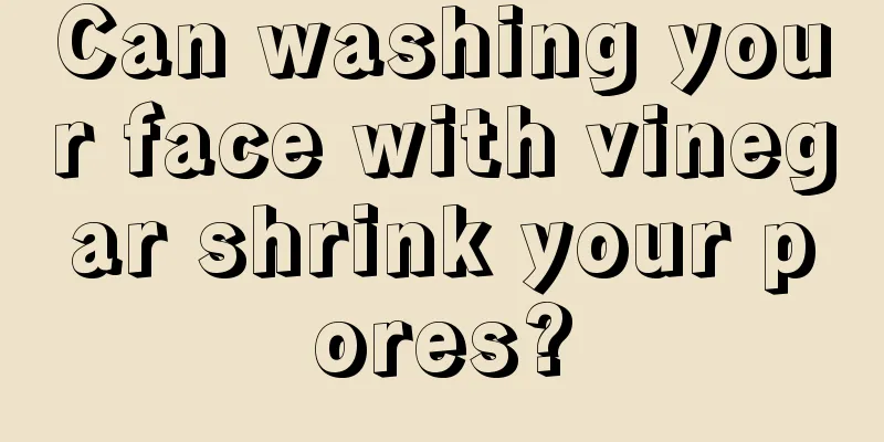 Can washing your face with vinegar shrink your pores?