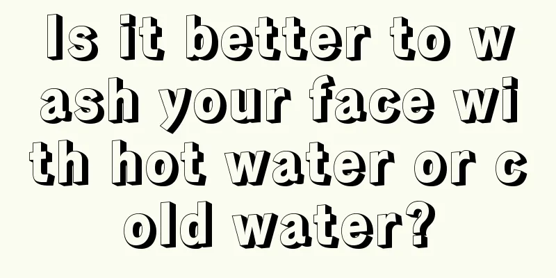 Is it better to wash your face with hot water or cold water?