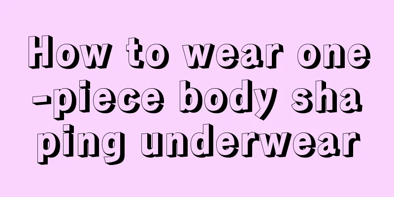 How to wear one-piece body shaping underwear