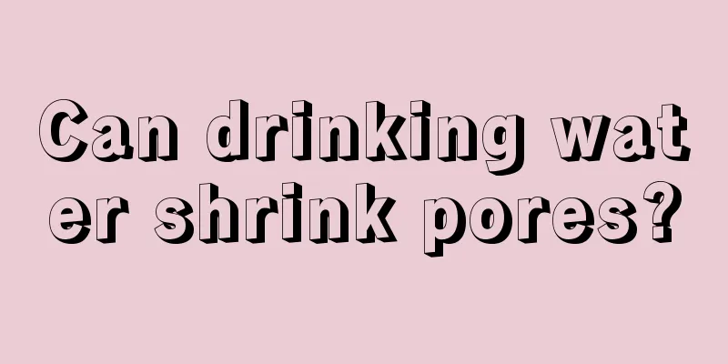Can drinking water shrink pores?