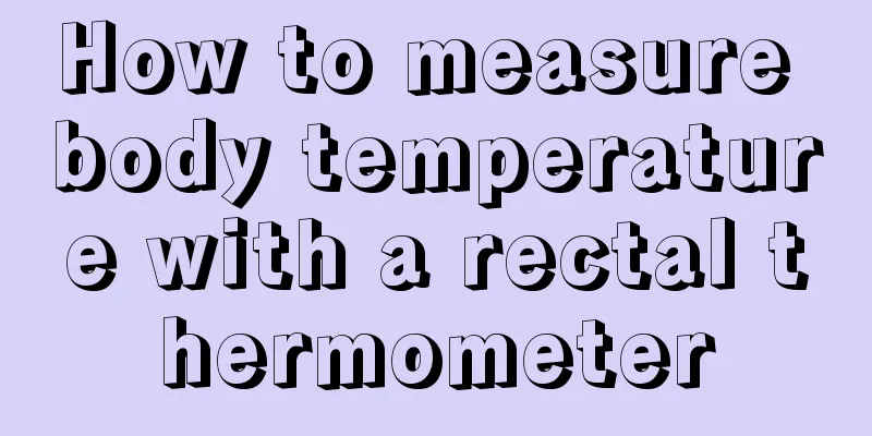 How to measure body temperature with a rectal thermometer