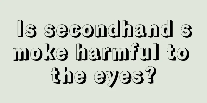 Is secondhand smoke harmful to the eyes?