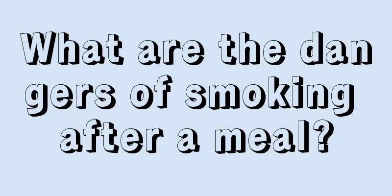 What are the dangers of smoking after a meal?