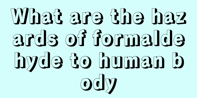 What are the hazards of formaldehyde to human body