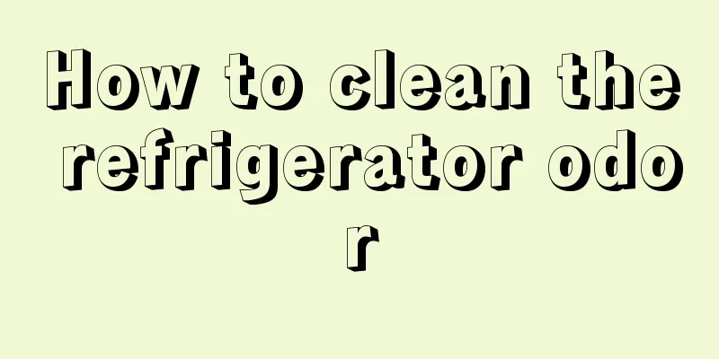 How to clean the refrigerator odor