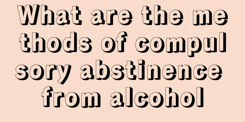 What are the methods of compulsory abstinence from alcohol