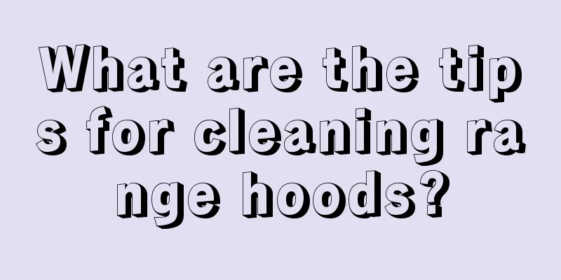 What are the tips for cleaning range hoods?