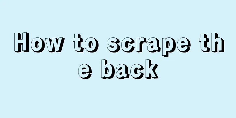 How to scrape the back