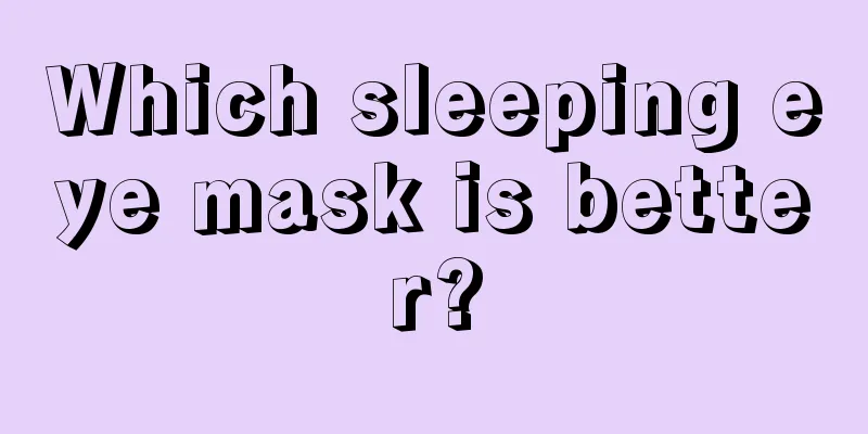Which sleeping eye mask is better?