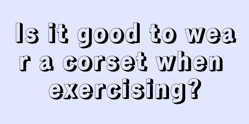 Is it good to wear a corset when exercising?