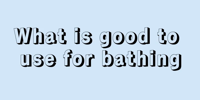 What is good to use for bathing