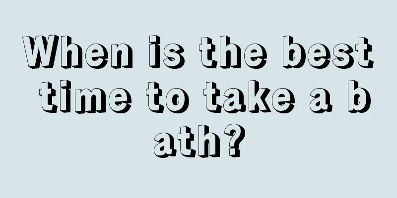 When is the best time to take a bath?