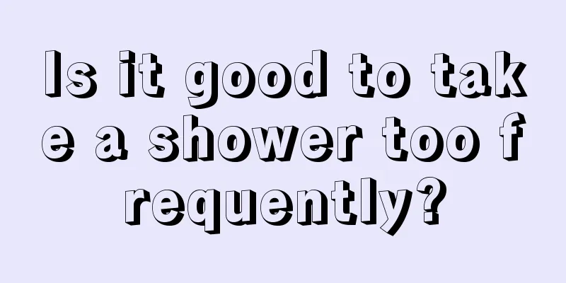 Is it good to take a shower too frequently?