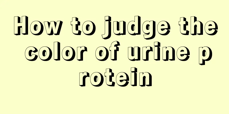 How to judge the color of urine protein