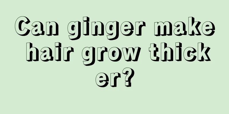 Can ginger make hair grow thicker?