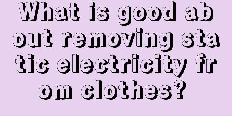 What is good about removing static electricity from clothes? 