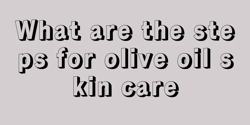 What are the steps for olive oil skin care