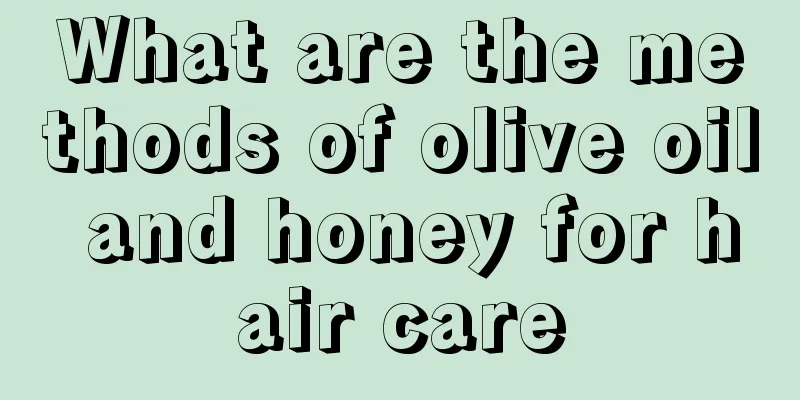 What are the methods of olive oil and honey for hair care