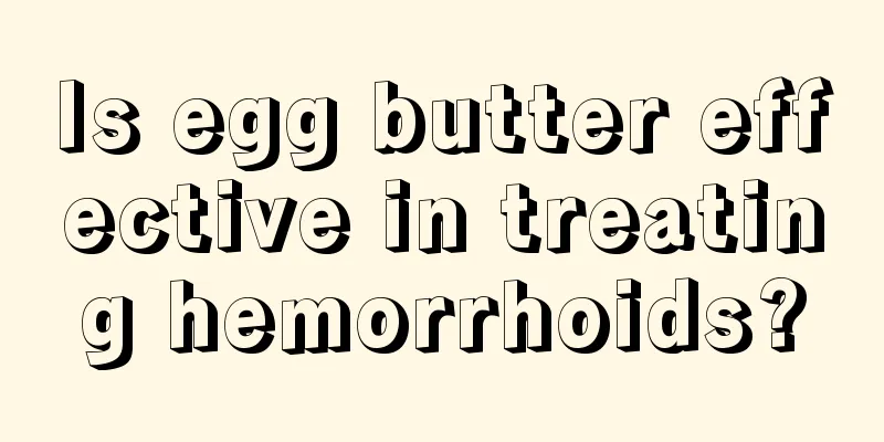 Is egg butter effective in treating hemorrhoids?