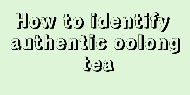 How to identify authentic oolong tea