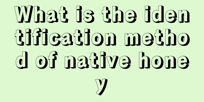 What is the identification method of native honey