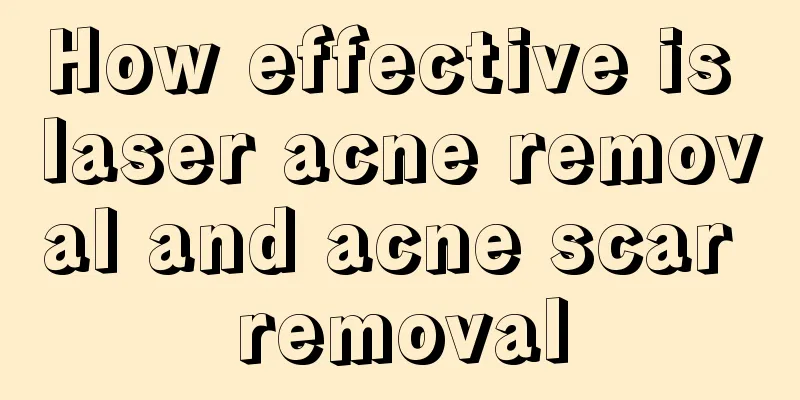 How effective is laser acne removal and acne scar removal