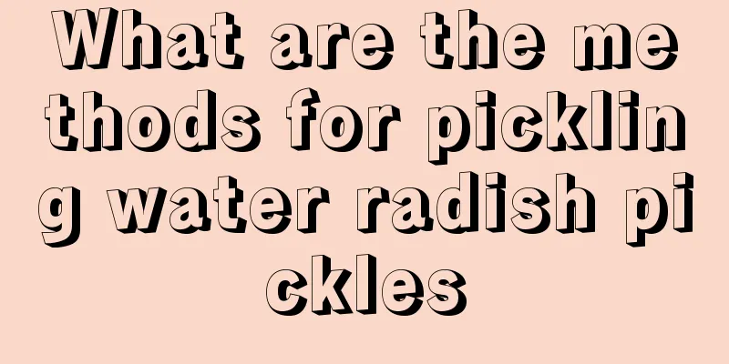 What are the methods for pickling water radish pickles
