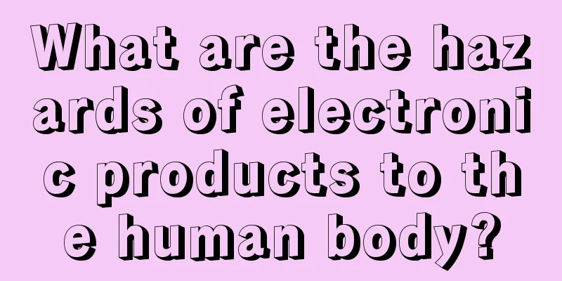 What are the hazards of electronic products to the human body?