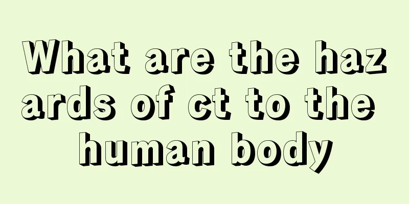 What are the hazards of ct to the human body