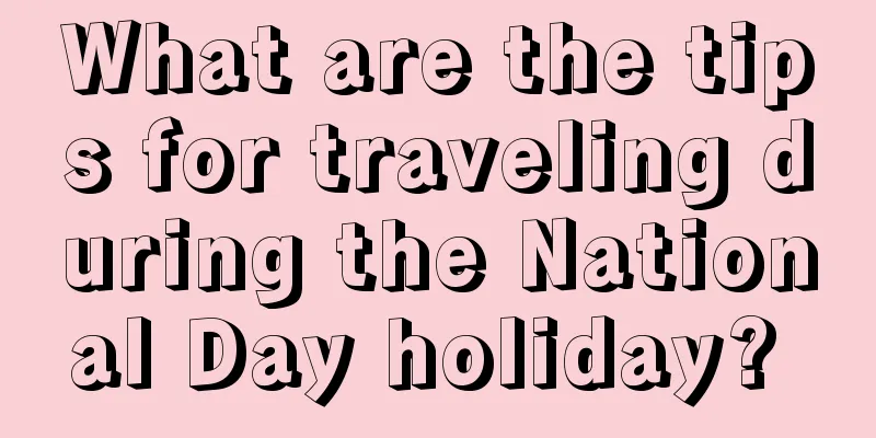 What are the tips for traveling during the National Day holiday? 