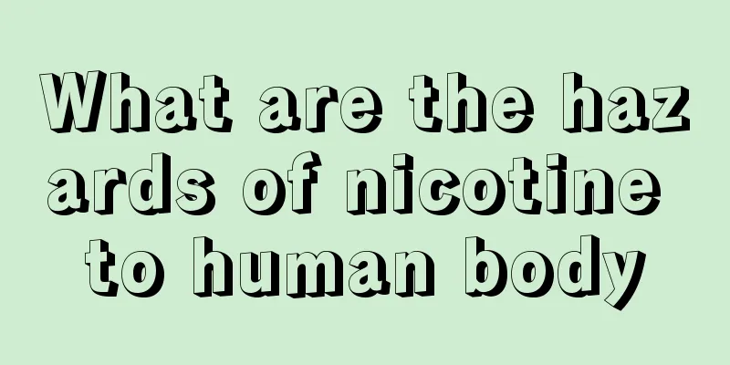 What are the hazards of nicotine to human body