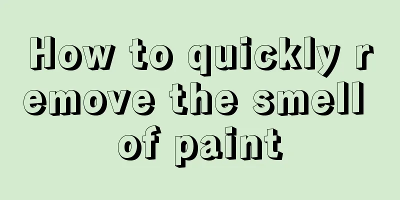 How to quickly remove the smell of paint