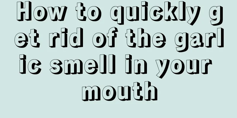 How to quickly get rid of the garlic smell in your mouth