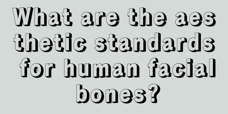 What are the aesthetic standards for human facial bones?