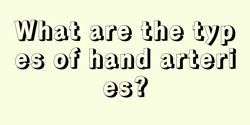What are the types of hand arteries?
