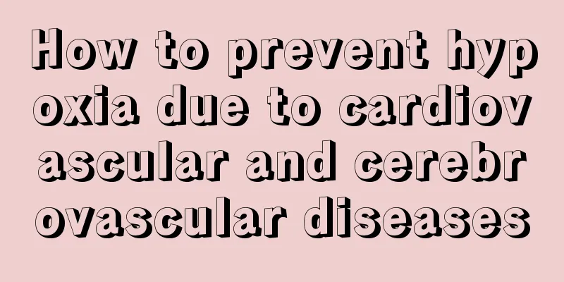 How to prevent hypoxia due to cardiovascular and cerebrovascular diseases