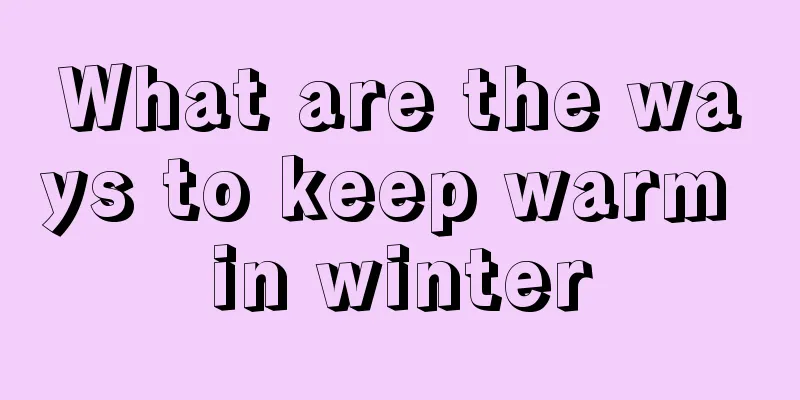 What are the ways to keep warm in winter