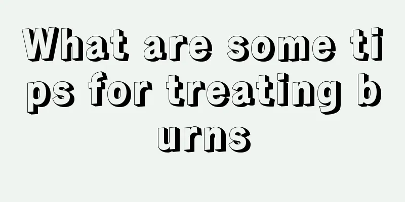 What are some tips for treating burns
