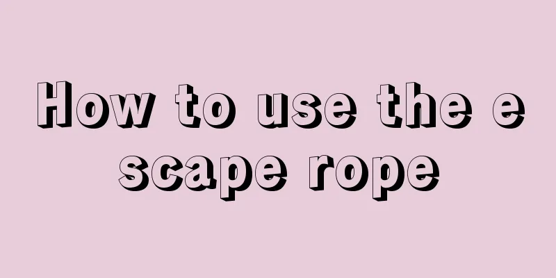How to use the escape rope