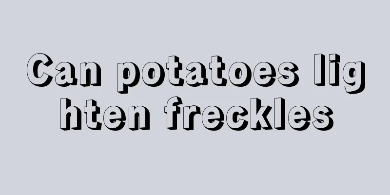 Can potatoes lighten freckles
