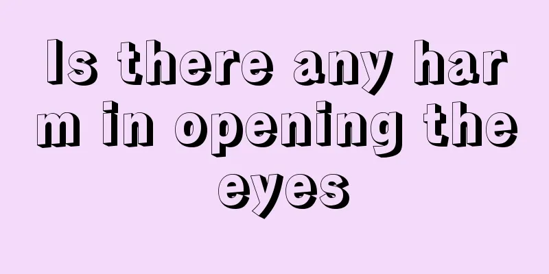 Is there any harm in opening the eyes