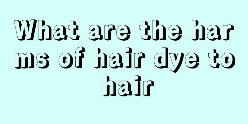 What are the harms of hair dye to hair