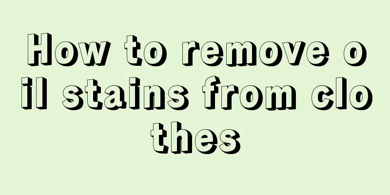 How to remove oil stains from clothes