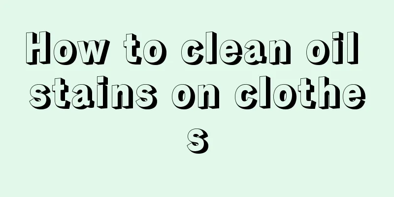 How to clean oil stains on clothes