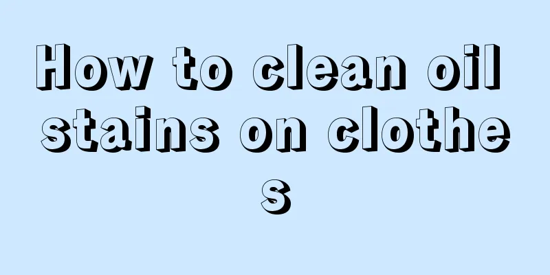 How to clean oil stains on clothes