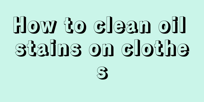 How to clean oil stains on clothes