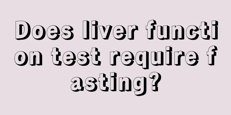 Does liver function test require fasting?